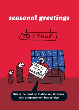 Seasonal Greetings! Send this Christmas train set card to someone who's familiar to the odd replacement bus service!