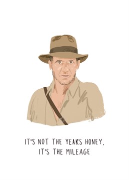Only Indiana Jones could get away with a line like this. Tell them their body's not an archeological dig, it's a temple! Birthday card by Middle Mouse.