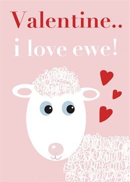 Valentine - I Love Ewe! Card. Send your friend this Cute Valentine's card.