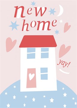 Send this card to celebrate the New Home - Yay!