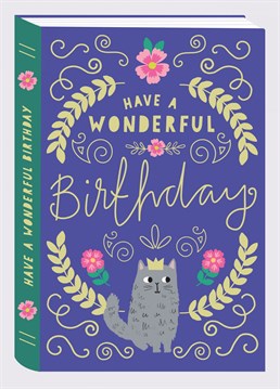 A fresh birthday card featuring a book cover design featuring lots of intricate detail and a cute cat wearing a crown! This birthday card for her reads "Have a Wonderful Birthday". This female birthday card is a bright, beautiful design that will bring a bit of fun to women of all ages.