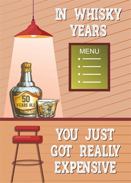 Send this witty 50th birthday card to someone who has aged like a fine whiskey, becoming more valuable and sought-after with each passing year.