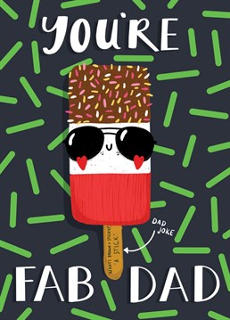 Whether its a Birthday, Father's Day or even Just Because. Let your Dad know he's FAB!