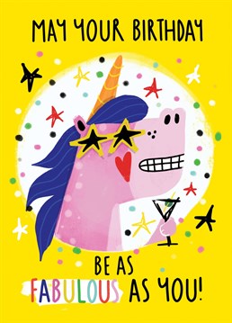 We all have that one friend that is just darn FABULOUS! Let them know with this eye catching Fabulous Unicorn Birthday Card.