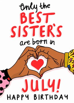 The Best Sisters are born in July. Heart felt personalised birthday month card.