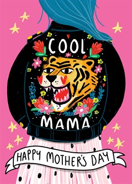 All Mum's are cool. But not as COOL as yours! Let her know with this cooool Mothers Day Card.