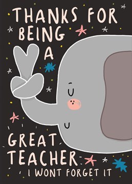Thank You Teacher Card. Let them know you'll never forget them!. Send them this Thank You and let them know how special they are!