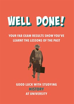 The perfect congratulations card for a student off to study history at Uni. By studying the past, they're going to have a bright future!