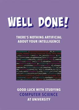 The perfect exam congrats card for a student who's got the grades to study IT or computing at Uni. Be nice to them - in a few years they're going to rule the world.