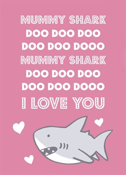 Ah Baby Shark...the song that everyone under 4 loves and everyone over 4 hates. Send this Birthday card to the mummy shark in your life to tell her you love her. Designed by Nicola Jo for Scribbler.