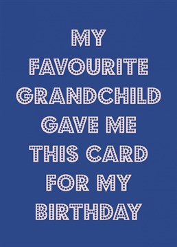 Send your Grandad birthday wishes from their favourite grandchild with this funny typographic card.