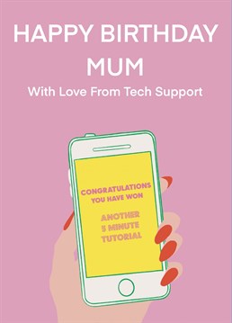 Send your mum birthday wishes with this funny tech support card.