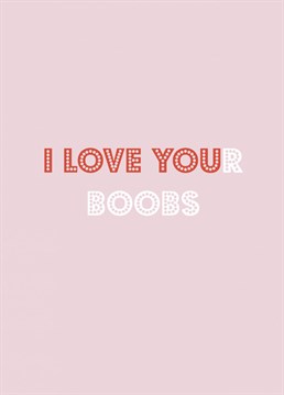 If you love her big boobs and you cannot lie then tell her with this funny typographic Anniversary card!