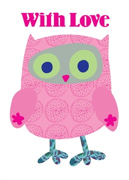 Pink Owl With Love Birthday card by Belinda Reynell Designs. Perfect for any occasion, and any non-occasion!