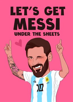 Make them feel butterflies again sending this cheeky Messi card! Guaranteed to race a heartbeat of any football fan!