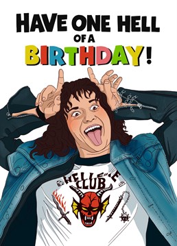 Send your loved one, a hell of a birthday wishes with this hilarious, Eddie Munson card!