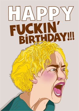 Scream your loved one some birthday wishes with this hilarious Ruth Langmore card!
