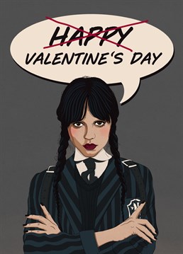 Happy Valentine's Day ! If your love language is not sunshine and rainbows but dark humour this Wednesday Adams card is the perfect choice to make your partner giggle this Valentine's Day !