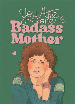 Send your sci-fi loving mum this fierce Ripley card to let her know how awesome and cool she is ! Let her know how much you admire her strength and resilience and her taste in movies !