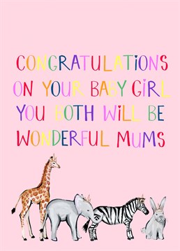 'Congratulations on your baby girl you both will be wonderful mums'   Send your friend or family a gay lesbian new baby girl card