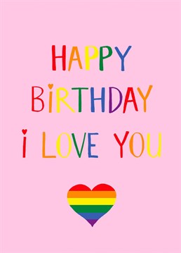 Send your loved one this gay birthday card. The card has the gay flag colours