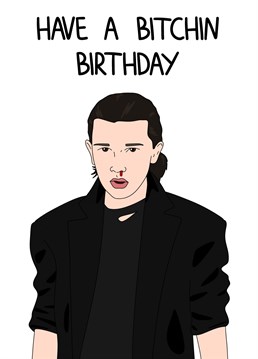 Send your friend this funny stranger things inspired birthday card. The perfect card for friends. Have a bitchin birthday