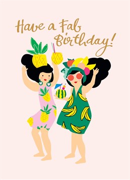 Have A Fab Birthday Dancing Ladies, by Noi. Who doesn't dance with pineapples when they're dancing with their bestie? This card is perfect for that fun-lover in your life!