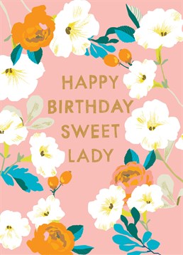 Happy Birthday Sweet Lady Floral, by Noi. They're sweet just like honey or this card! Remind them of their sugar content with this glucose filled birthday card.