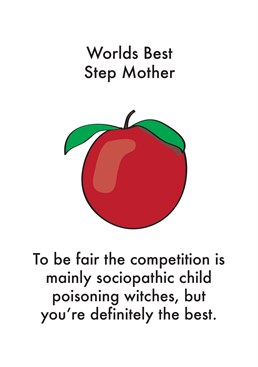 World's Best Step Mother, by Objectables. She may have a low bar to beat but she sure does make the top three! Make sure there's no poisoned apples coming your way with this hilarious Mother's Day card.