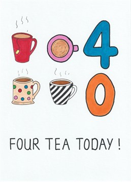 This card could be your cup of tea for celebrating the big 4-0! And how better than with a brew?