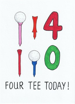 This card could be a hole in one to celebrate the big 4-0 for those who love a round of golf .
