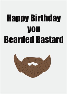 Give the Birthday card to your bearded friend to make them smile on their special day!