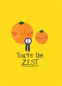You're the Zest. The perfect card to congratulate any occasion or milestone.
