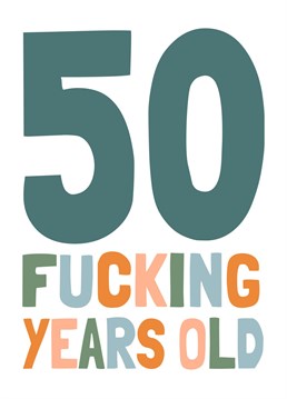 Wish your mate a happy 50th birthday with this cheeky, sweary card!