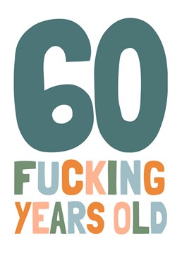 Wish your mate a happy 60th birthday with this cheeky, sweary card!