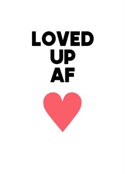 Keeping it simple and bold, this "Loved Up AF" design, perfect for your Valentine or on a special anniversary. Complete with red love heart for romance!