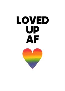 Keeping it simple and bold, this "Loved Up AF" design, perfect for your Valentine or on a special anniversary. Complete with rainbow love heart for romance!