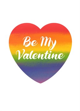 A touch of romance for your significant other on Valentine's Day with, "be my valentine" wording on a rainbow love heart.