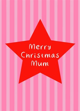A pretty in pink (and red!) star and stripe design to wish Mum a merry Christmas!