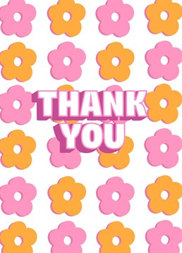 A bright and groovy card filled with pink and orange 90s style flowers to say thank you to a loved one. Hippie flower power vibes!