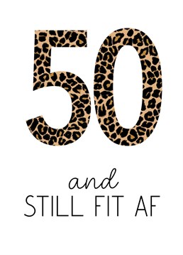Cool leopard print for your fit at 50 friend. Great card to celebrate a 50th birthday!