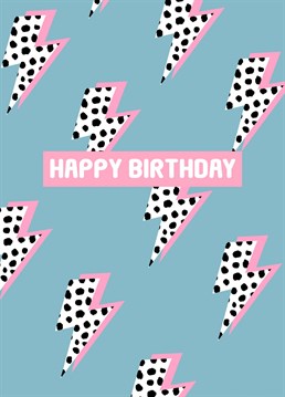 On trend thunder bolt flashes in monochrome Dalmatian print. A cool and colourful way to wish someone special a very happy birthday.