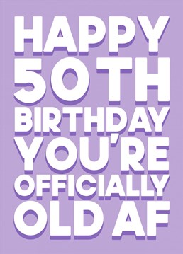 The 50th Birthday is a milestone one. Celebrate it with this cheeky card and tell them that they are "old AF"! A bit of fun on a special occasion.