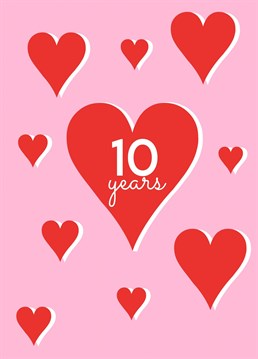 Whether it be for a wedding anniversary, the anniversary of the day you met or even that first kiss, this "10 years" design with 10 red hearts is the perfect romantic card for you!
