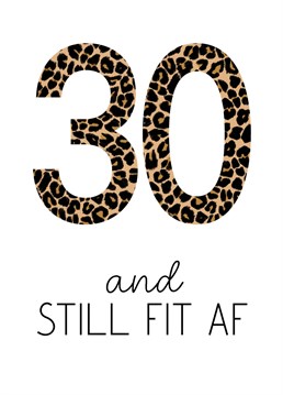 Cool leopard print for your fit at 30 friend. Great card to celebrate a 30th birthday!