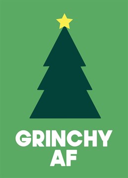 A cheeky Christmas card to make your mate smile with a "grinchy AF" message. A festive Christmas tree completes the fun design!