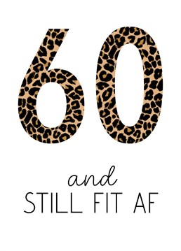 Cool leopard print for your fit at 60 years old friend. Great card to celebrate a 60th birthday!