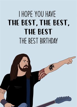 Send your pal the best birthday wishes with this Dave Grohl card, inspired by the famous Foo Fighters song!