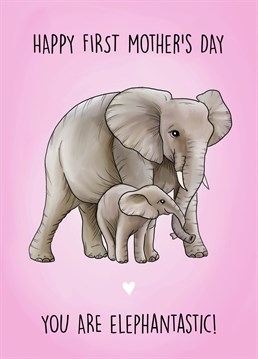 The perfect Mother's Day card to send a first time Mum!   With an adorable illustration of a mummy and baby elephant, and a cute pun, this card is sure to bring a smile to a new mum's face.