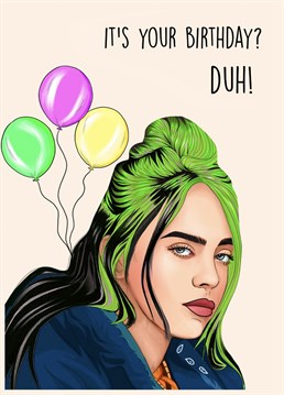 Send this gorgeous birthday card to the ultimate Billie Eilish fan!